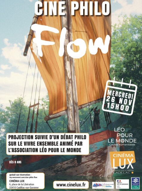 🎬 Vous avez raté la projection à Mérignac ? Pas de panique : on remet ça à Cadillac !

Envie d’un moment qui fait réfléchir, rêver et sourire ? 🌍
Rejoignez-nous pour un ciné débat philo vibrant et inspirant autour du film d’animation Flow, une pépite poétique sur la différence, l’entraide et la solidarité !

📅 Mercredi 26 novembre 2025
 🕓 15h – 17h30
 📍 Cinéma Lux – Cadillac

Un temps fort, convivial et intergénérationnel, pour échanger sur le vivre ensemble, penser ensemble un monde plus juste… tout en passant un super moment !

🎟️ Entrée 100% gratuite
 👉 Réservez vos places ici : https://lnkd.in/etS5Q2c6

Organisé par Léo Pour Le Monde, avec le Cinéma Lux de Cadillac et la Mission Locale des Deux Rives, dans le cadre du projet “Citoyens en devenir – Agir ensemble pour construire l’avenir”, soutenu par la CAF et la Préfecture de la Gironde.

On vous attend nombreux pour ce bel instant de cinéma et de partage ! Séance ouverte à tout public ✨