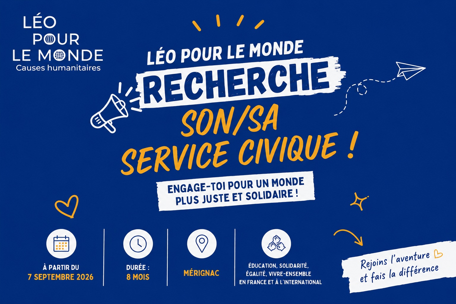 📣 Léo Pour Le Monde recrute un·e volontaire en Service Civique ! 🌍✨

Tu souhaites t'engager pour une cause qui a du sens et contribuer à construire un monde plus juste ? Cette mission est faite pour toi !

📍 Lieu : Mérignac (Maison des Associations)
📅 Début de mission : septembre 2026
⏳ Durée : 8 mois

Chez Léo Pour Le Monde, nous agissons depuis 2020 en faveur de l'éducation, de la solidarité, de l'égalité des chances et du vivre-ensemble, en France comme à l'international.

🎯 Ta mission ?
- Co-animer des ateliers philosophiques et des actions de sensibilisation auprès de publics variés
- Participer à la création de supports de communication et valoriser les actions de l'association
- Être force de proposition pour développer de nouveaux projets
- Contribuer à l'organisation d'événements et accompagner les participants

Une belle opportunité de développer des compétences en animation, communication et gestion de projet, tout en ayant un réel impact sur le terrain !

Envie de candidater ? Besoin de plus d'informations ? 
📩 elise.ennahli@leopourlemonde.org
📞 Contact : 06 56 68 77 41
🛜 leopourlemonde.org

👉 📢 N'hésitez pas à partager cette publication autour de vous pour nous aider à trouver la personne qui succédera à Emma Mouret, à qui nous souhaitons une belle réussite dans ses nouveaux projets et que nous remercions sincèrement pour son engagement, son enthousiasme et tout ce qu'elle a apporté à Léo Pour Le Monde ! 💙🌍